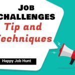 Jobs Challenges: Tips and Technique